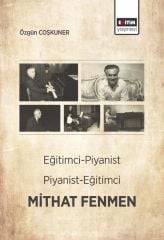 Eğitimci- Piyanist, Piyanist- Eğitimci Mithat FENMEN-Özgün Coşkuner