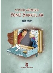 Çocuklarımıza Yeni Şarkılar/Saip Egüz