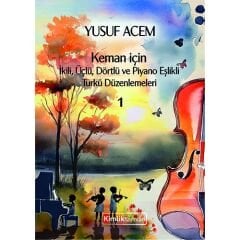 KEMAN İÇİN İKİLİ, ÜÇLÜ, DÖRTLÜ VE PİYANO EŞLİKLİ TÜRKÜ DÜZENLEMELERİ 1 (Yusuf ACEM)