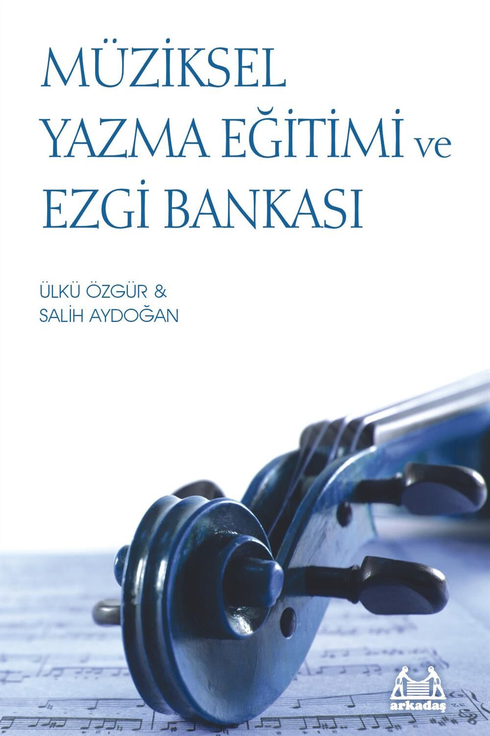 Müziksel Yazma Eğitimi ve Ezgi Bankası- Ülkü Özgür & Salih Aydoğan