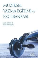 Müziksel Yazma Eğitimi ve Ezgi Bankası- Ülkü Özgür & Salih Aydoğan