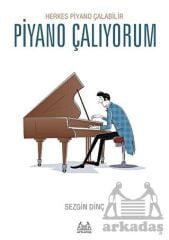 Piyano Çalıyorum - Herkes Piyano Çalabilir SEZGİN DİNÇ