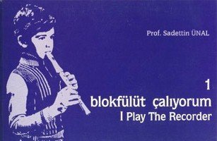 Blok Flüt Çalıyorum 1 - Sadettin Ünal