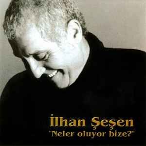 Neler Oluyor Bize - İlhan Şeşen