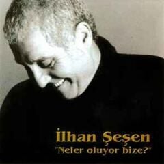 Neler Oluyor Bize - İlhan Şeşen