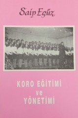 Koro Eğitimi ve Yönetimi - Saip Egüz
